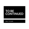 To Be Continued - To Be Continued - Single
